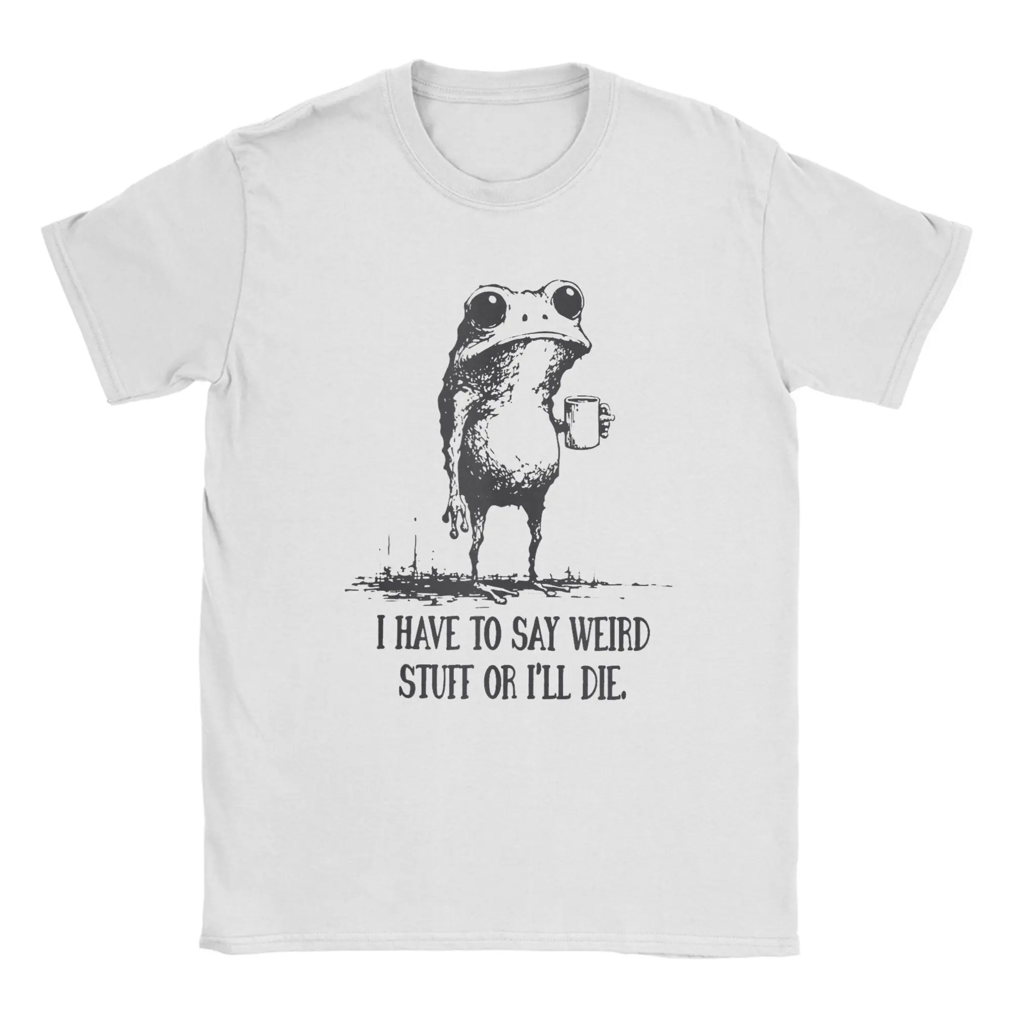 I Have to Say Weird Stuff Or I'll Die Funny Frog Meme T-Shirt Beach  Hippie T Shirts Men Cotton Oversize Top Tees Y2K Basic Tops