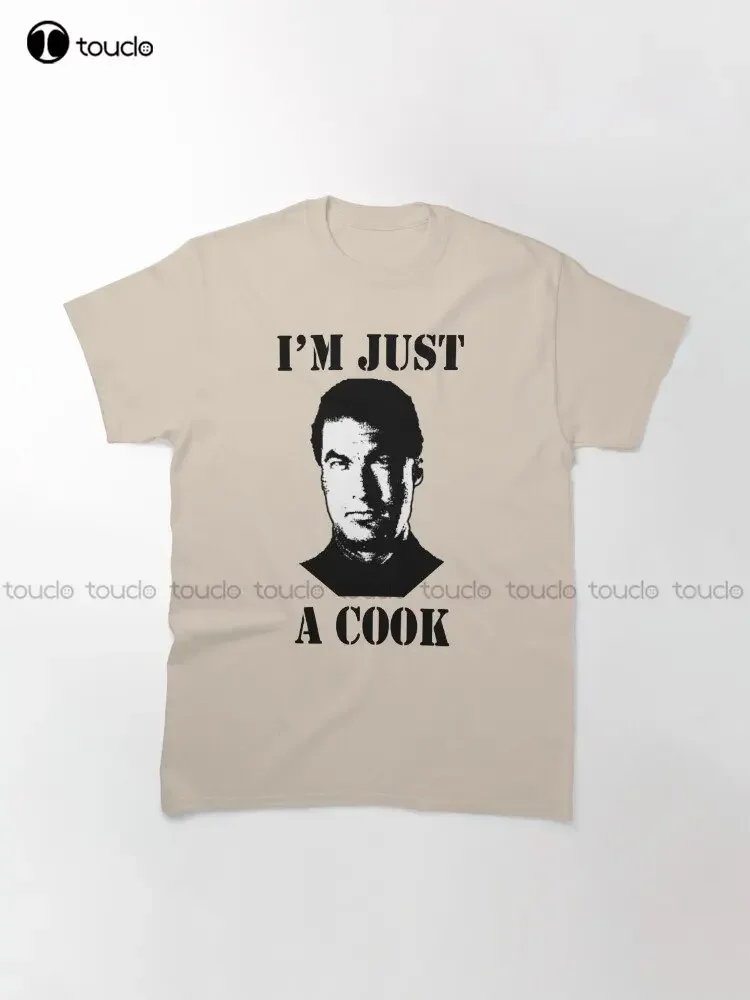 Seagal Just A Cook Steven Seagal Under Siege 80S Movies Classic T-Shirt Custom Aldult Teen Unisex Digital Printing Tee Shirts