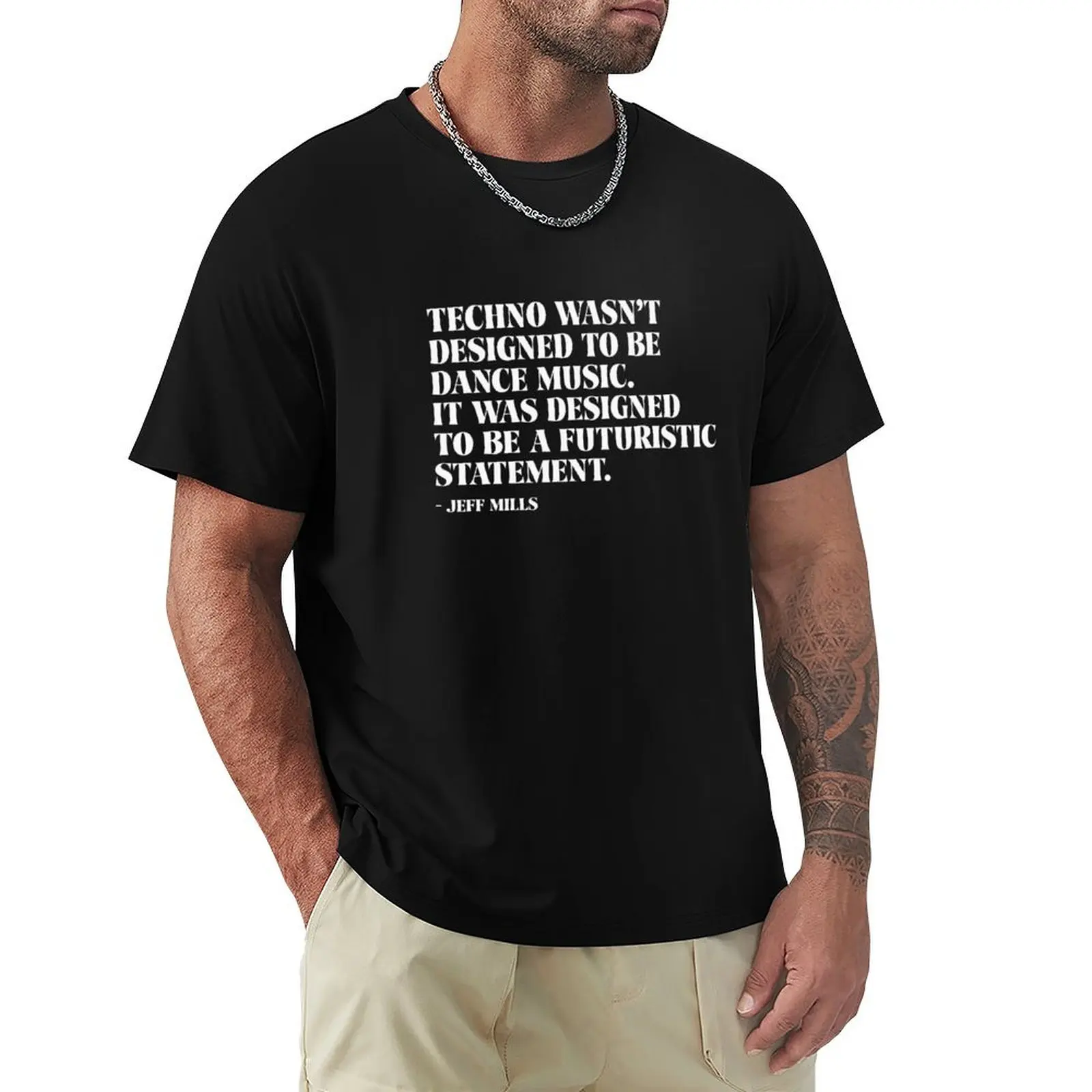 Techno quote by J. Mills. Techno Djs gift. T-Shirt cute clothes anime tshirt Men's cotton t-shirt