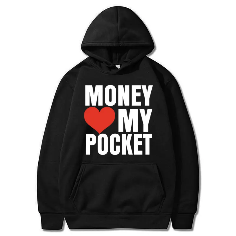 Funny Money Love My Pocket Print Hoodie Men Women Fashion Humor Harajuku Sweatshirt Oversized Casual Fleece Hoodies Streetwear