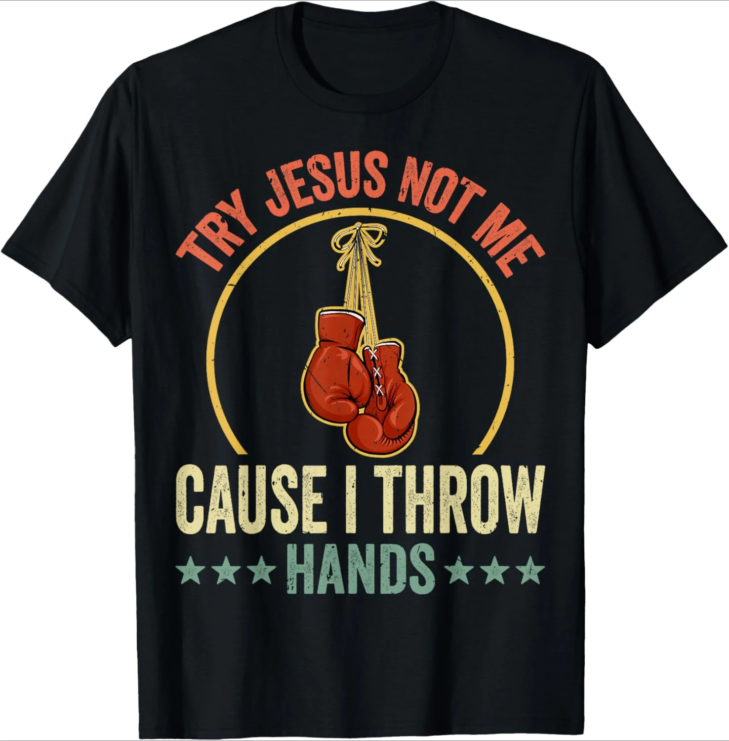 Try Jesus Not Me Cause I Throw Hands Funny Boxing MMA Fight design-100% cotton O-neck short sleeve printed men's T-shirt.