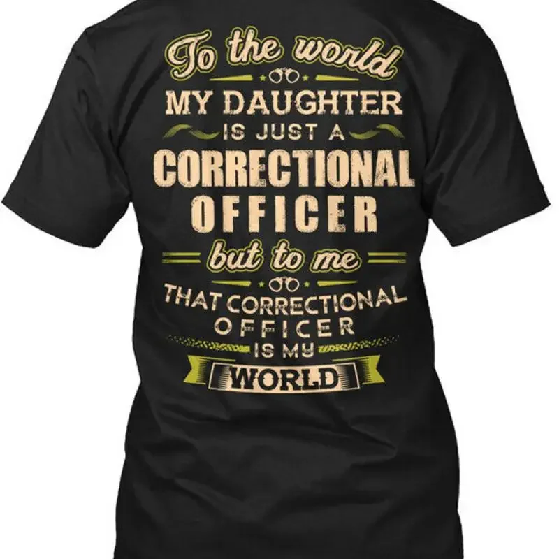 Fun Correctional Officer To The World My Daughter T Shirt Made in USA S 5XL