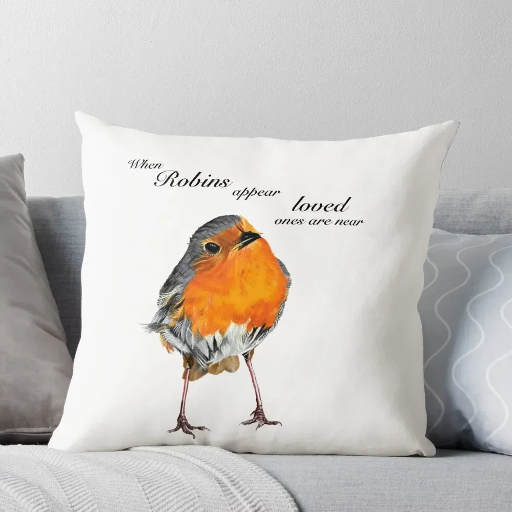 Robin - Robin Redbreast - Red Robin -Robins appear when loved ones are near Throw Pillow Sofa Cover Sofa Cushion Pillow