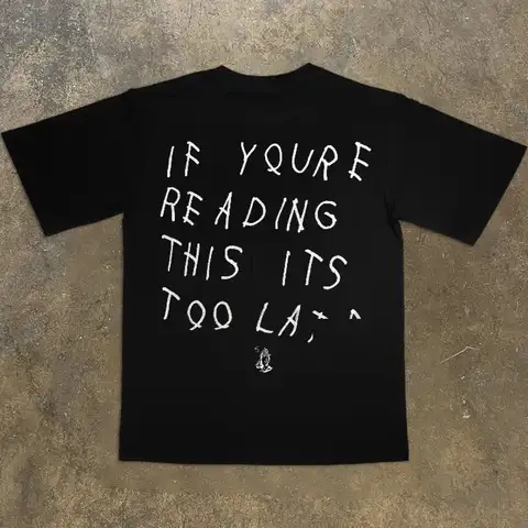 If You Are Too Late To Read This Oversized Shirt Fashion Hip-hop Rock Short-sleeved Singer Street Vintage DRAKE Top Men Unisex