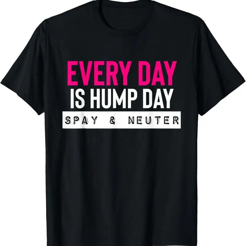 Funny Spay and Neuter T Shirt Everyday is Hump Day
