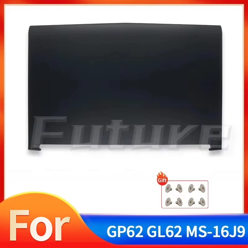 

Аксессуары для ноутбука GL62M GP62 GV62 GL62 6QF GP62MVR MS-16J9 MS-16J1 Задняя крышка ЖК-дисплея Сменный корпус