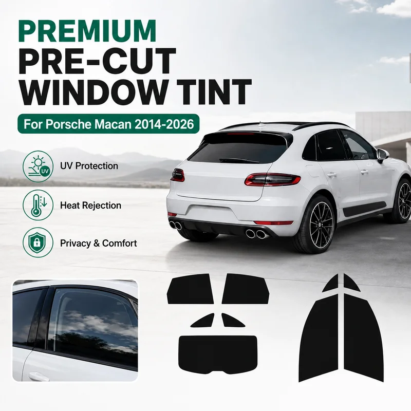 Premium Pre-Cut Window Tint For Porsche Macan 2014-2026 Front & Rear Windows Durable UV Heat Rejection Waterproof Privacy Film