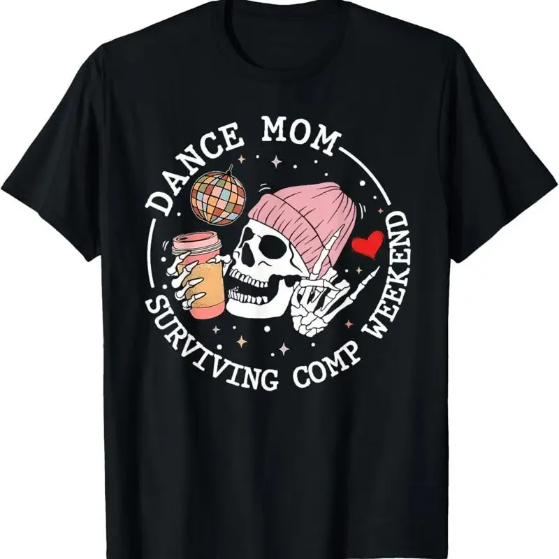 Dance Mom Surviving Comp Weekend Funny Skeleton Coffee S T Shirt