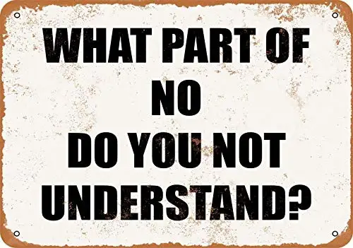 Patisaner Metal Sign - What Part of No Don't You Understand - Vintage Look 8x12 inch / 20x30 cm