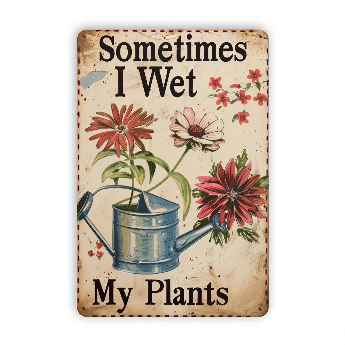 2D Flat 1pc 8x12 Inch Metal Sign with Funny Gardening Quote Sometimes I Wet My Plants for Garden Patio Outdoor Decor