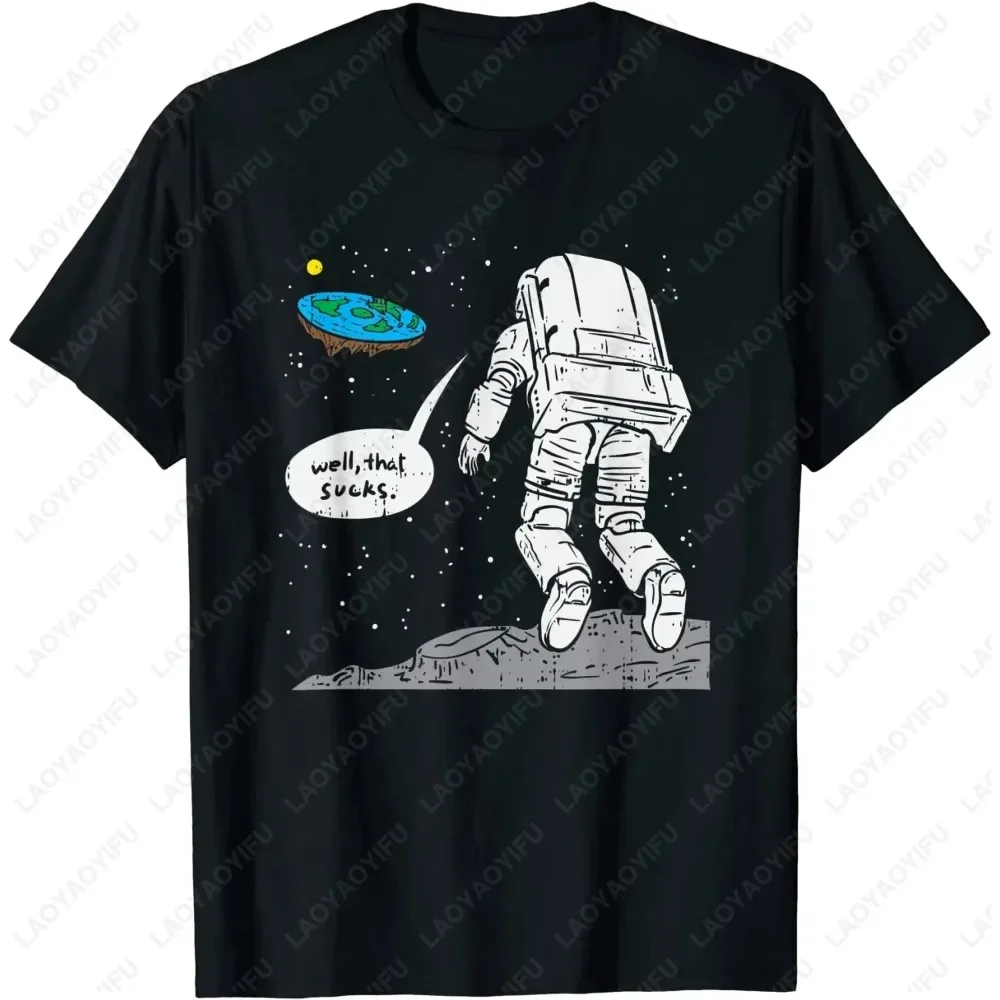 Funny Flat Earth Astronaut Well That Sucks T-Shirt Retro Male T Shirts Summer Breathable Outdoors Woman Man Graphic T Shirts
