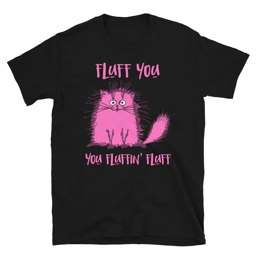 Cat Owner Funny T Shirt Fluff You Fluffin