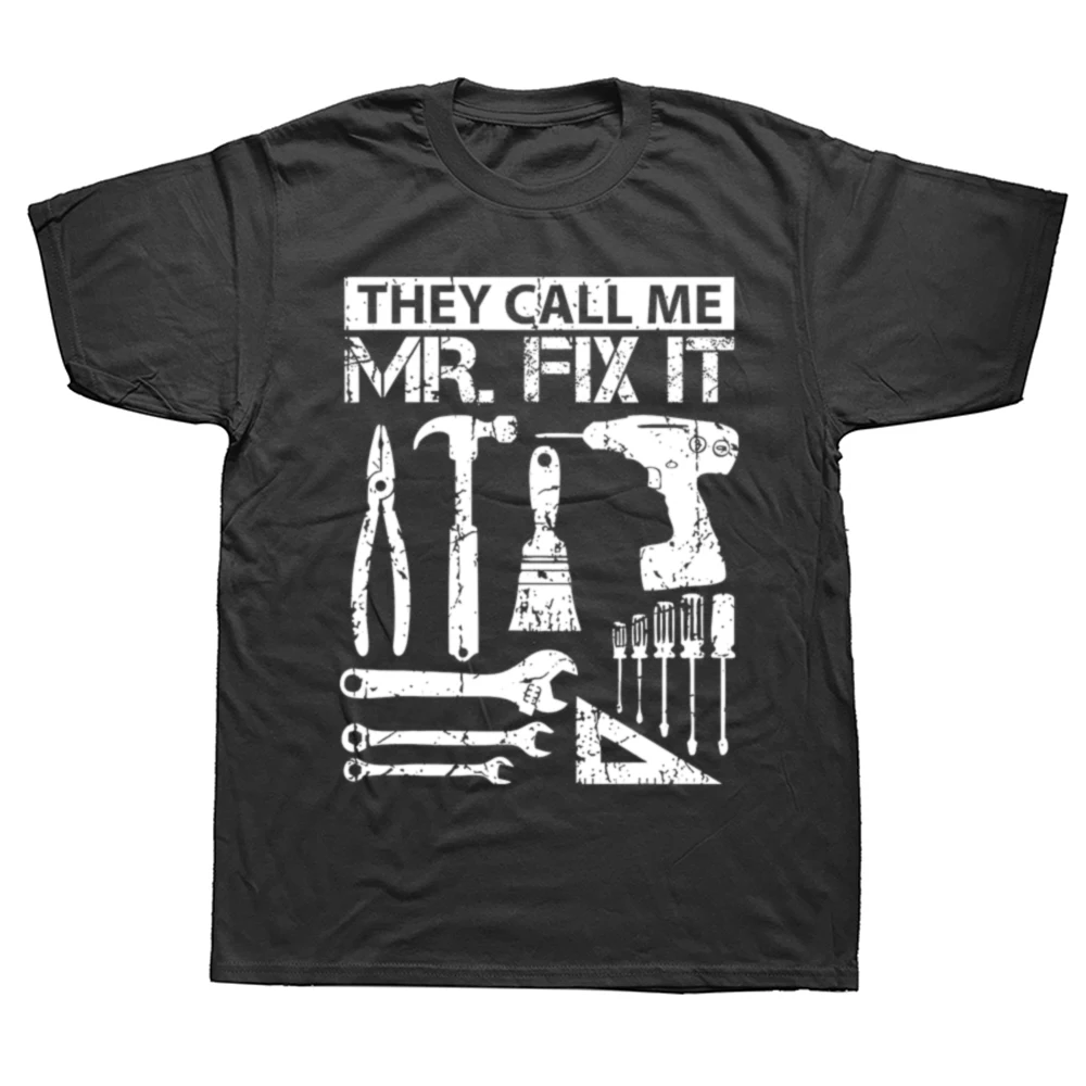 They Call Me Mr Fix It Funny Handyman Dad Repairman Father O Neck TShirt Pure Cotton Original T Shirt Men Clothes Husband Gift