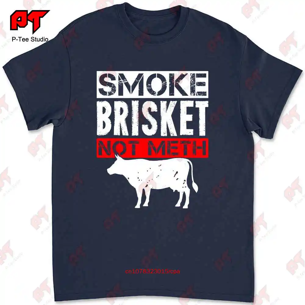 Smoke Brisket Not Meth T-shirt CV6E