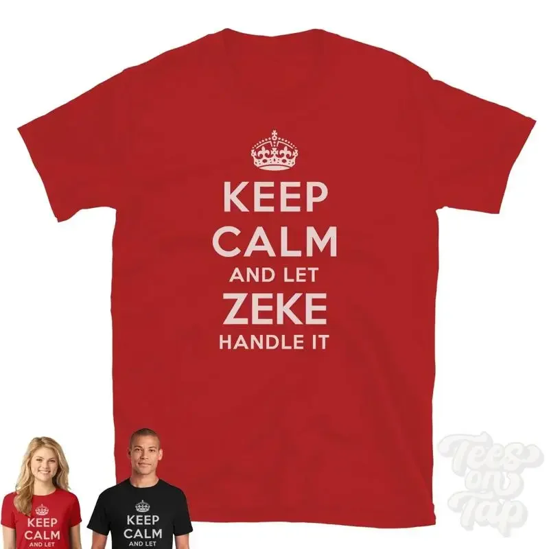 Keep Calm And Let Zeke Handle It T-Shirt