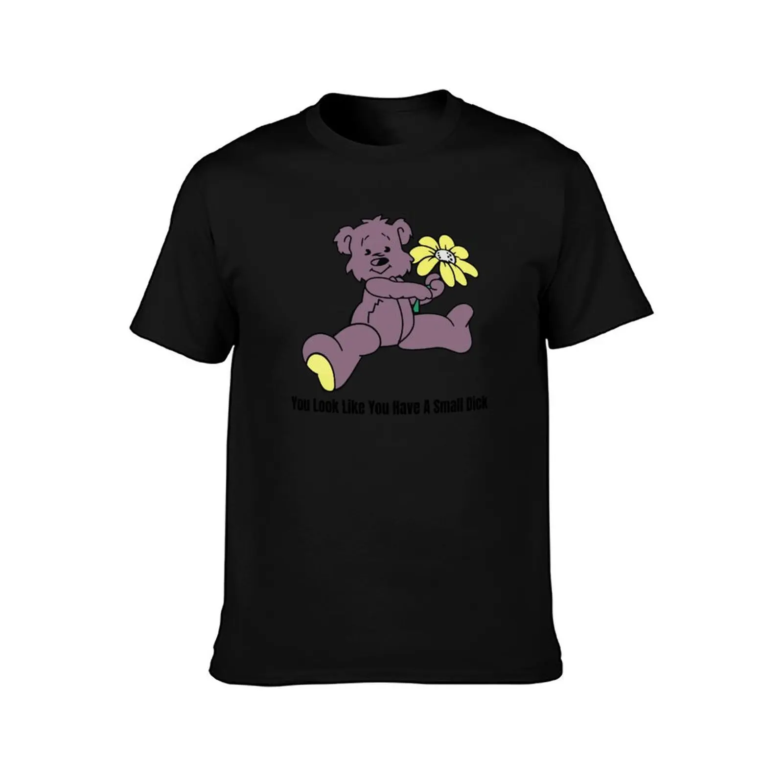 Copy of You Look Like Have A Small Dick T-Shirt t shirt man plain cotton t shirts man 100% cotton t shirt man T-Shirt