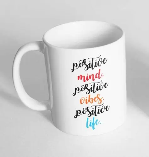 Positive MInd Positive Life Printed Novelty Ceramic Cup Gift Tea Coffee Mug 73