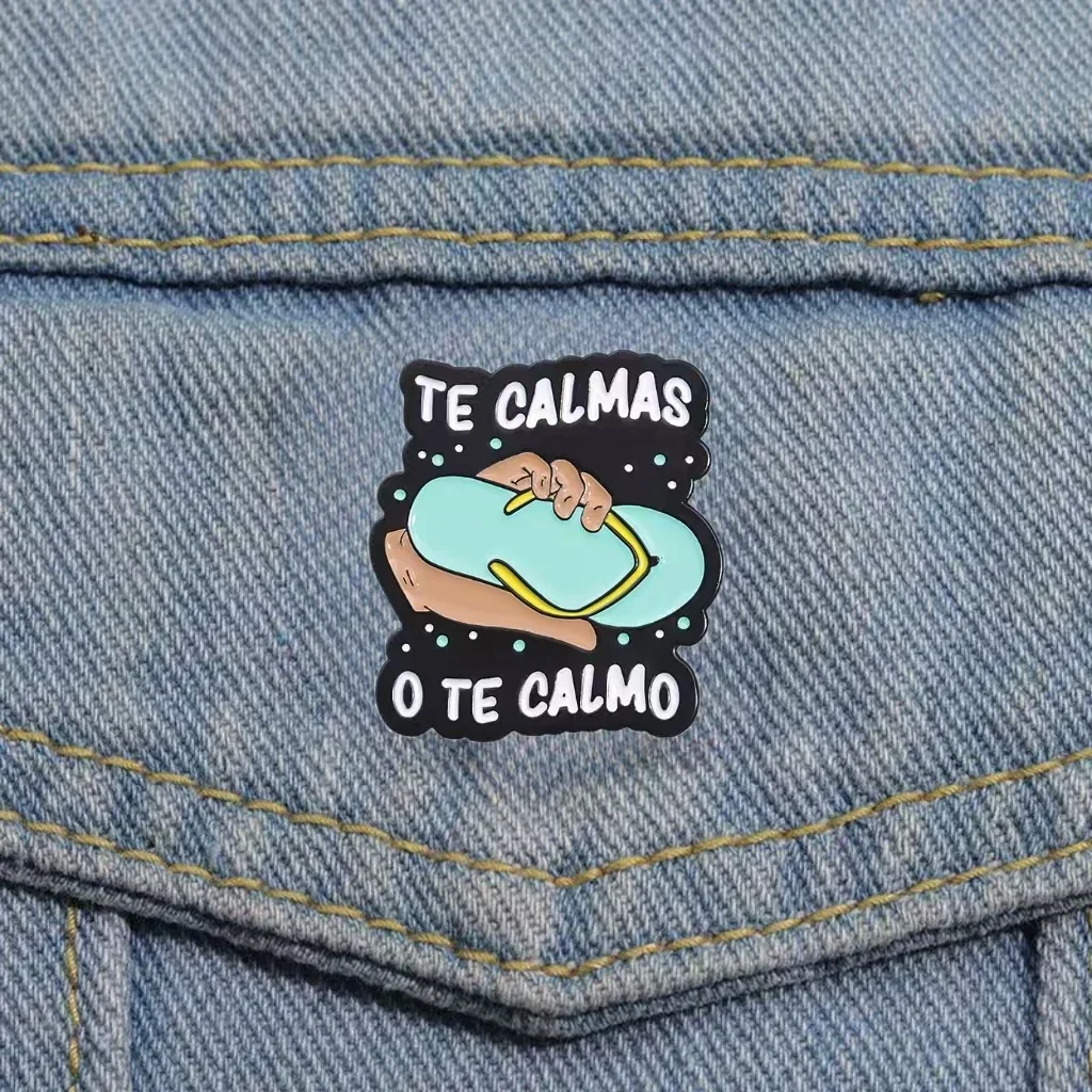 Funny Spanish Mom Humor Joke TE CALMAS O TE CALMO Custom Enamel Pins Brooches Lapel Badge Cartoon Jewelry Gift Drop Shipping