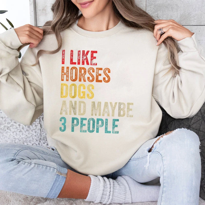 Woman Clothing I Like Horses Dogs and Maybe 3 People Graphic Sweatshirts Funny Farm Gifts Women Horse Lover Retro Sweatshirts