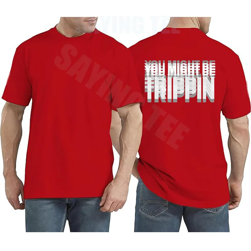 You Might Be Trippin T-Shirt – lustiges psychedelisches Humor-Unisex-Spruch-T-Shirt, Y2k sarkastische Witzbuchstaben bedruckt, Trippin Herrenkleidung – Detail 9