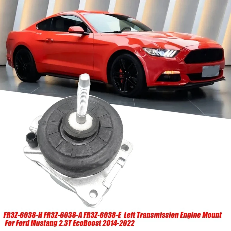 

Left Engine Mount Rubber Gasket Assy FR3Z-6038-H For Ford Mustang 2.3T Ecoboost 2014-2022 Transmission Motor FR3Z6038E Parts