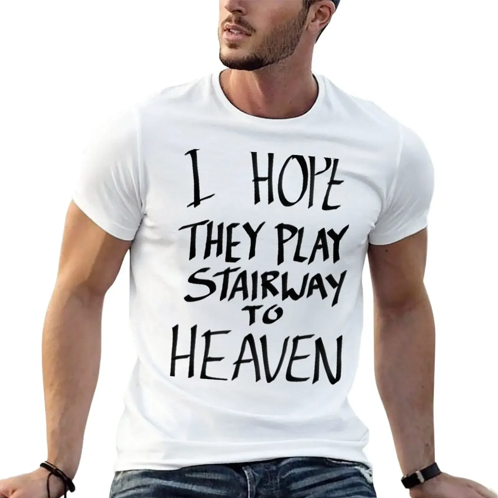 I Hope They Play Stairway to Heaven -Black T-Shirt quick drying cute clothes Men's cotton t-shirt