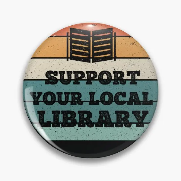 Support Your Local Library Vintage  Soft Button Pin Metal Brooch Funny Collar Jewelry Cartoon Creative Lover Badge Hat Gift