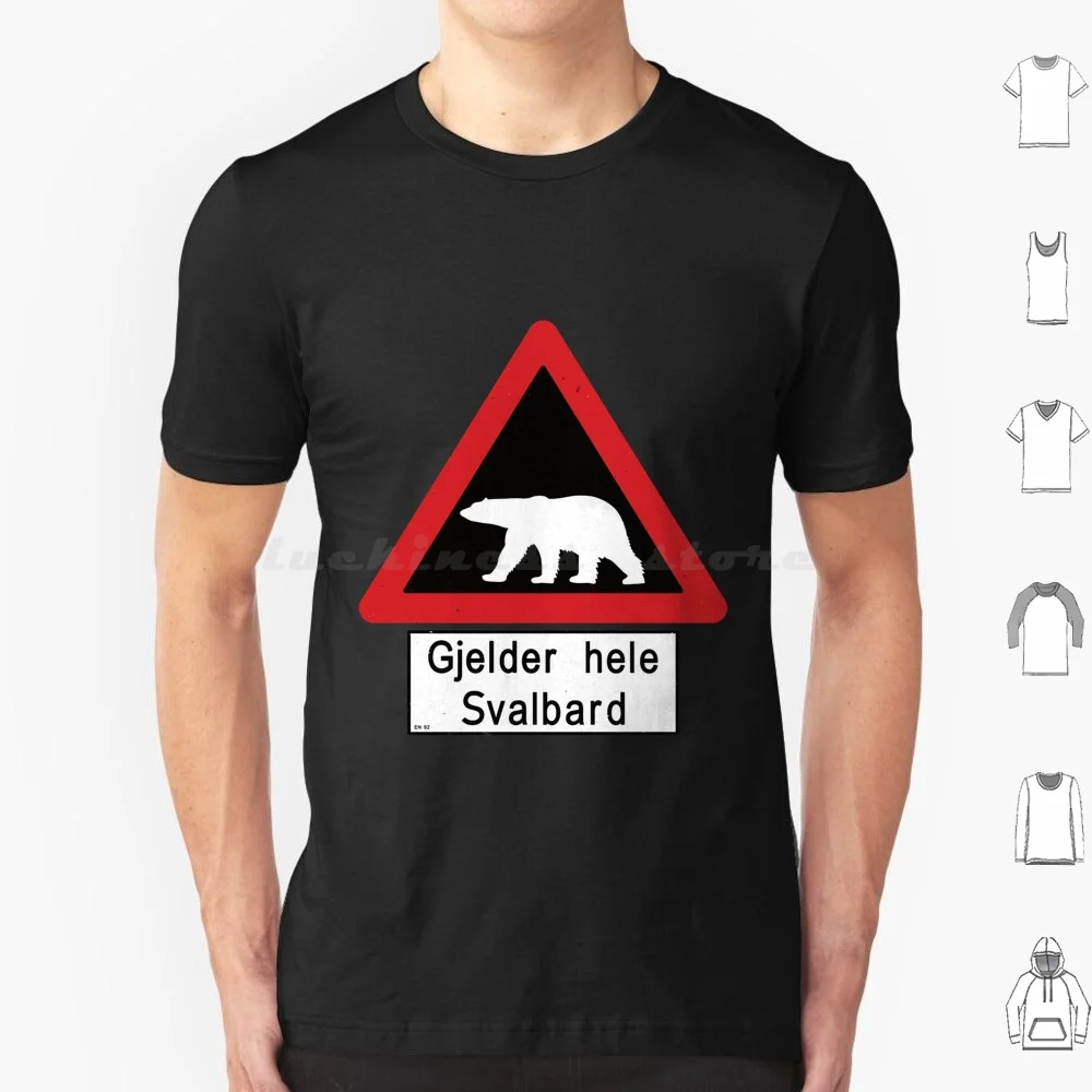 Beware Of Polar Bears Sign-Svalbard Norway-Gjelder Hele Svalbard T Shirt Big Size 100% Cotton Gjelder Hele Svalbard Beware