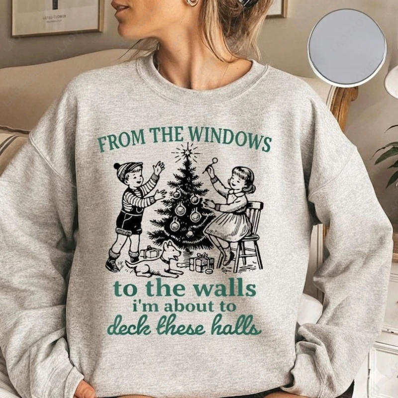From The Windows To The Walls I'm About To Deck These Halls Sweatshirt Funny Retro Christmas Sweater Womens Holiday Party Shirt