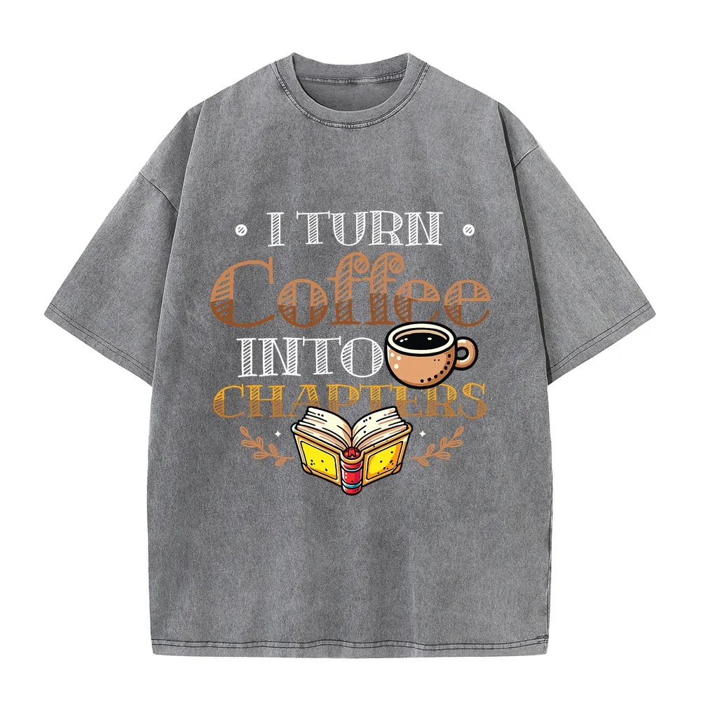 I Turn Coffee Into Chapters Bookworm Reading Print Adult Heavyweight T-Shirt Men T Shirt Japanese Vintage Clothes Funny Design
