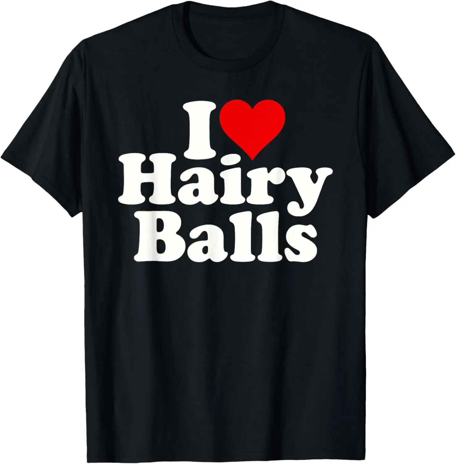 I LOVE HEART HAIRY BALLS T-Shirt