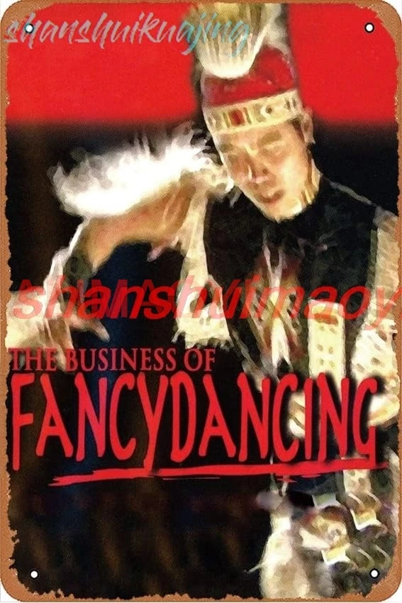 The Business of Fancydancing Film Movie Metal Signs Decoracin Vintage Metal Tin Signs 12x8 Inch Iron Painting Wall Decor Re sign