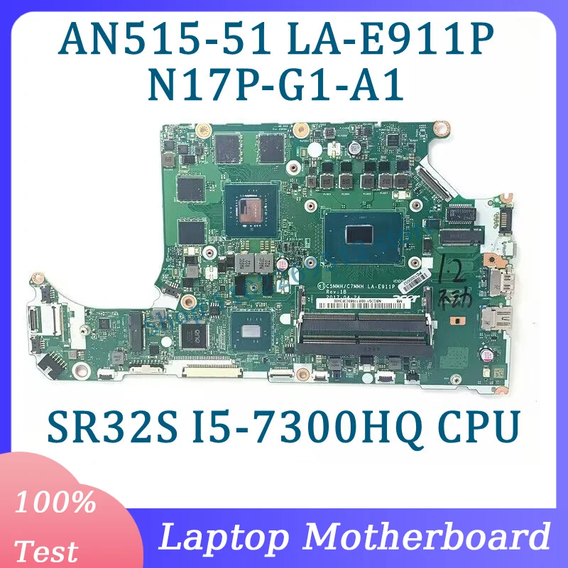 

C5MMH/C7MMH LA-E911P With SR32S I5-7300HQ CPU Mainboard For Acer AN515-51 Laptop Motherboard N17P-G1-A1 100% Tested Working Well