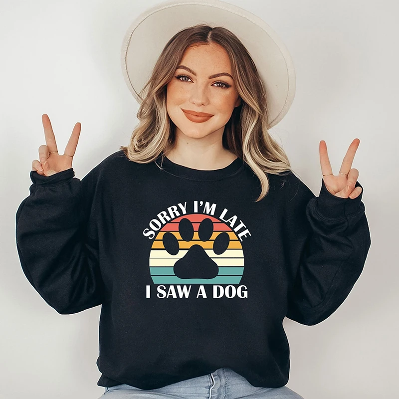 

Sorry I'm Late I Saw A Dog Women Sweatshirt Cotton Mom Life Hoodies Causal Loose Vintage Pet Lover Kawaii Clothes Dog Paw Top