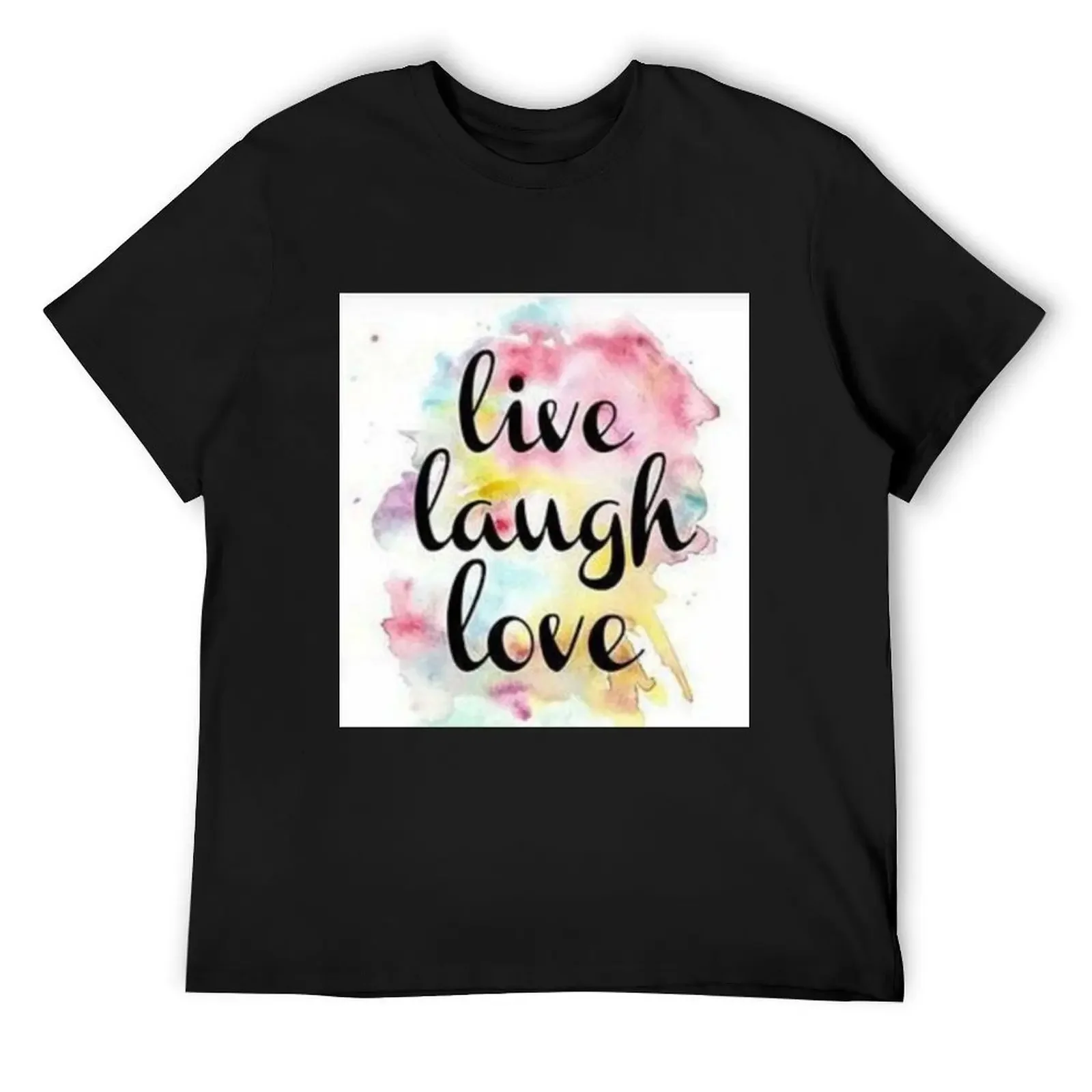 

love live laugh T-Shirt summer clothes hippie clothes vintage clothes custom shirt mens big and tall t shirts