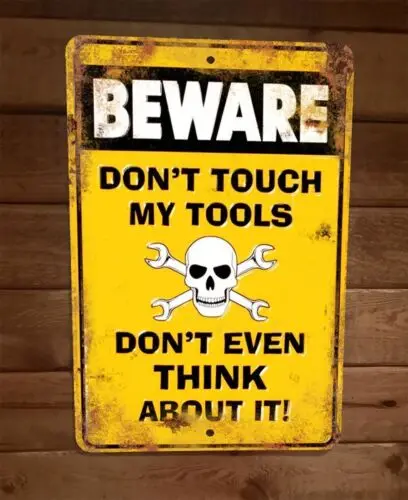 Beware Dont Touch My Tools Dont Even Think About It 8x12 Metal Wall Sign Poster