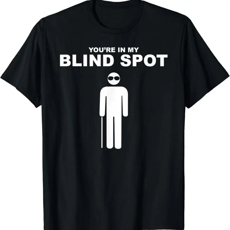 YOU_RE IN MY BLIND SPOT T Shirt People Person