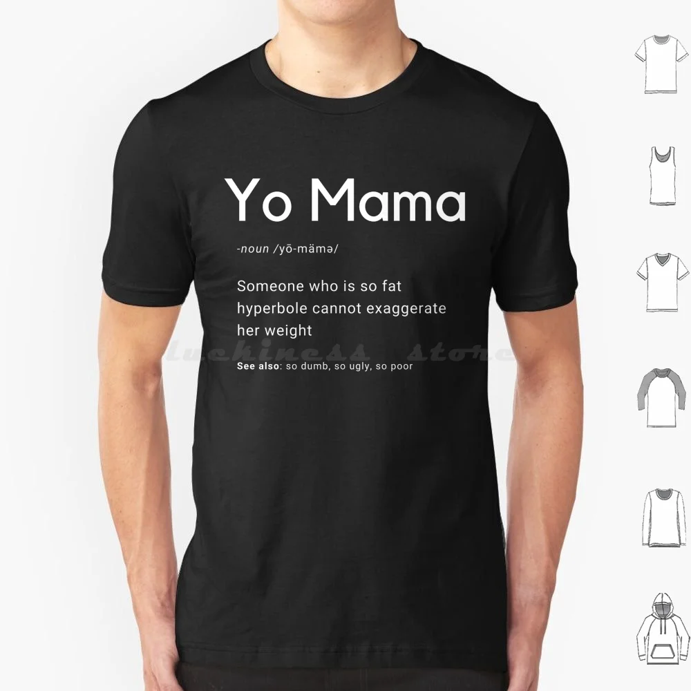 Yo Mama So Fat Hyperbole Cannot Exaggerate Her Weight T Shirt 6xl Cotton Cool Tee Yo Funny Joke