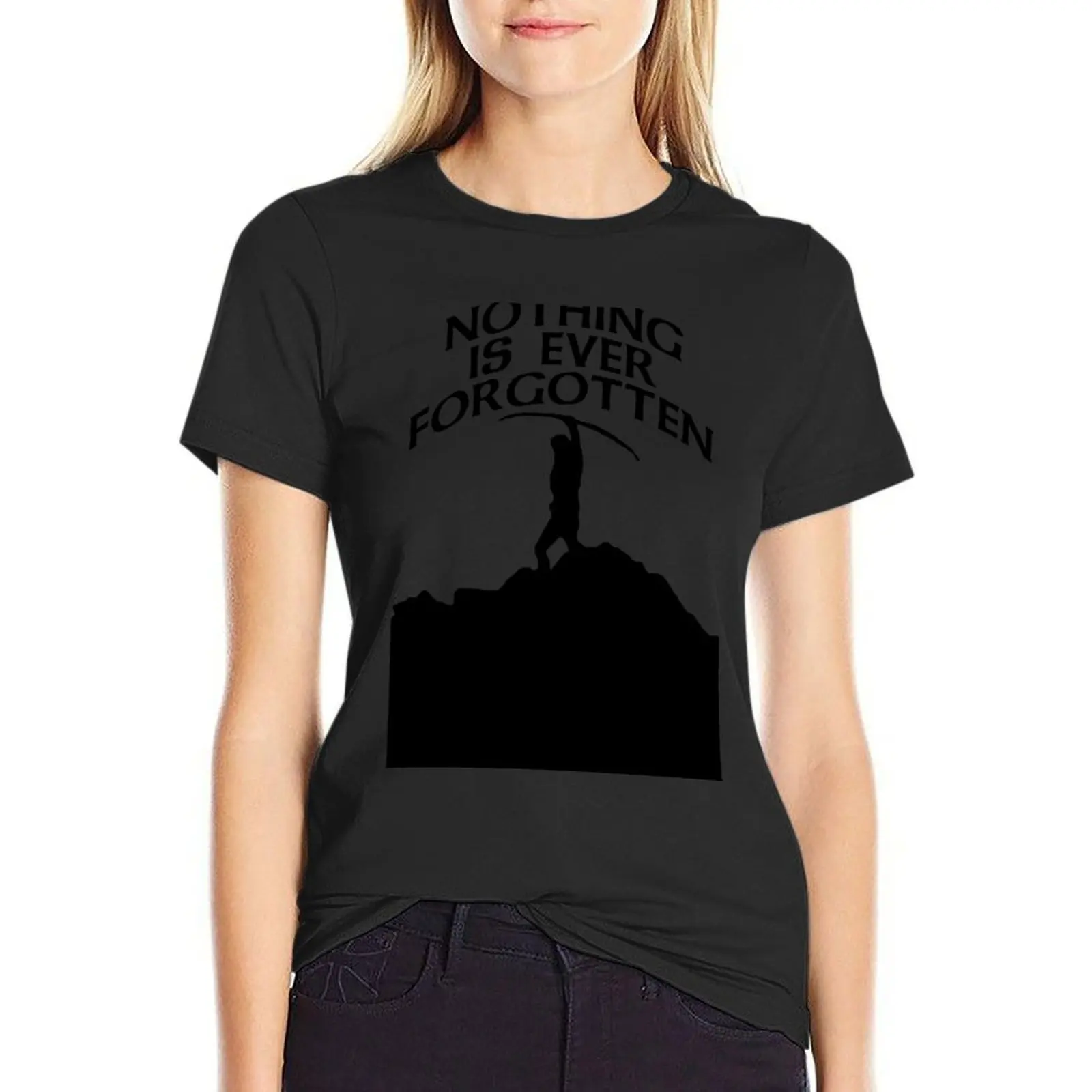 Nothing's forgotten. Nothing is ever forgotten T-Shirt female Blouse Aesthetic clothing t shirts for Womens