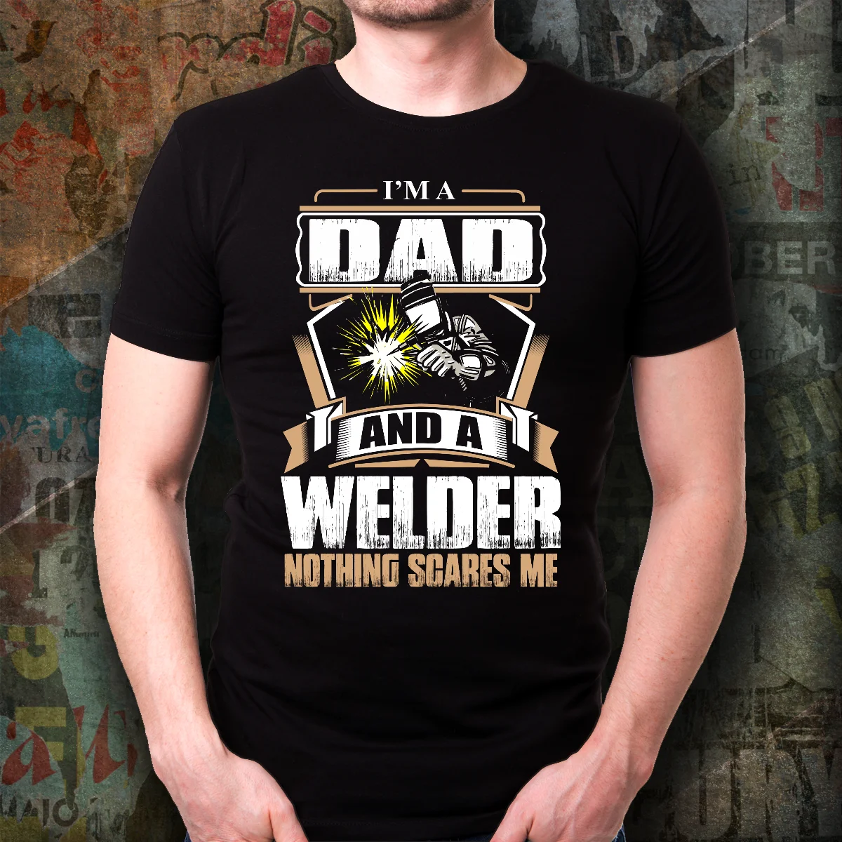 I'm A Dad and A Welder. Welder Occupation Father's Day Gift T Shirt New 100% Cotton Short Sleeve O-Neck T-shirt Casual Mens Top