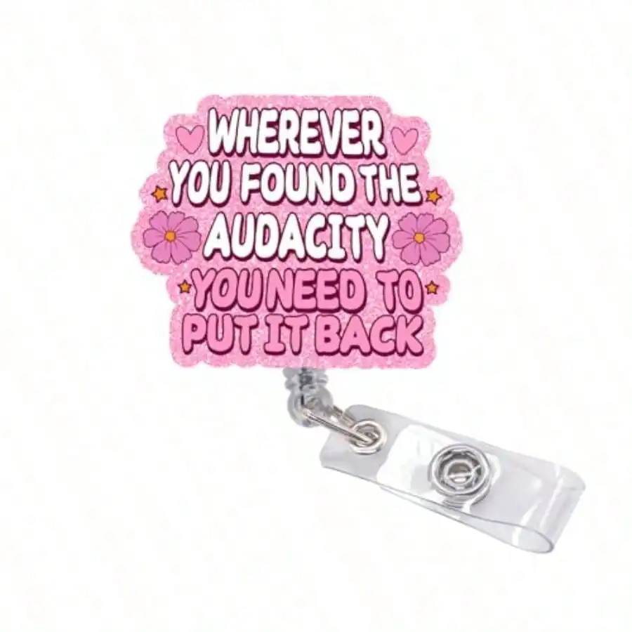 

Funny Nurse Badge Reel - Retractable ID Badge Holder With Clip Wherever You Found The Audacity You Need To Put It Back Cute Badge Reel For Nurses Nursing Student RN LPN CNA Teacher Doctor Gift