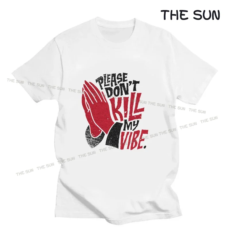 

Please Don't Kill My Vibe Printing Shirt Harajuku Casual T-Shirt Fashion Short Sleeve Clothing Streetwear Men's Hip Hop Cotton