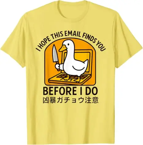 Ich hoffe, diese E-Mail findet dich vor mir, sonst werde ich es tun. Japanisches Gans-T-Shirt, Y2K-Arbeitsplatz-Witzespruch, Humor, Büro-Sarkasmus, Kleidung für Männer. – Detail 13