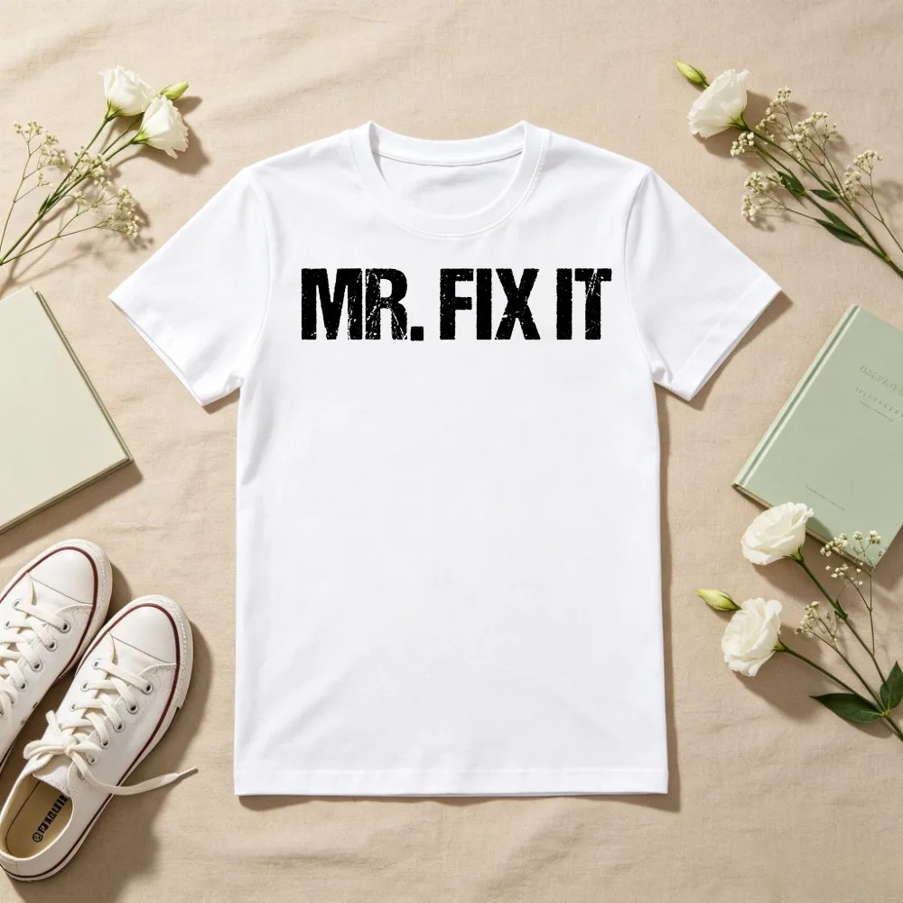 Mr. Fix It T-Shirt Funny Civil Engineer Maintenance Worker Casual Fashion Loose Harajuku Man Tshirt Short Sleeve O-neck Tees