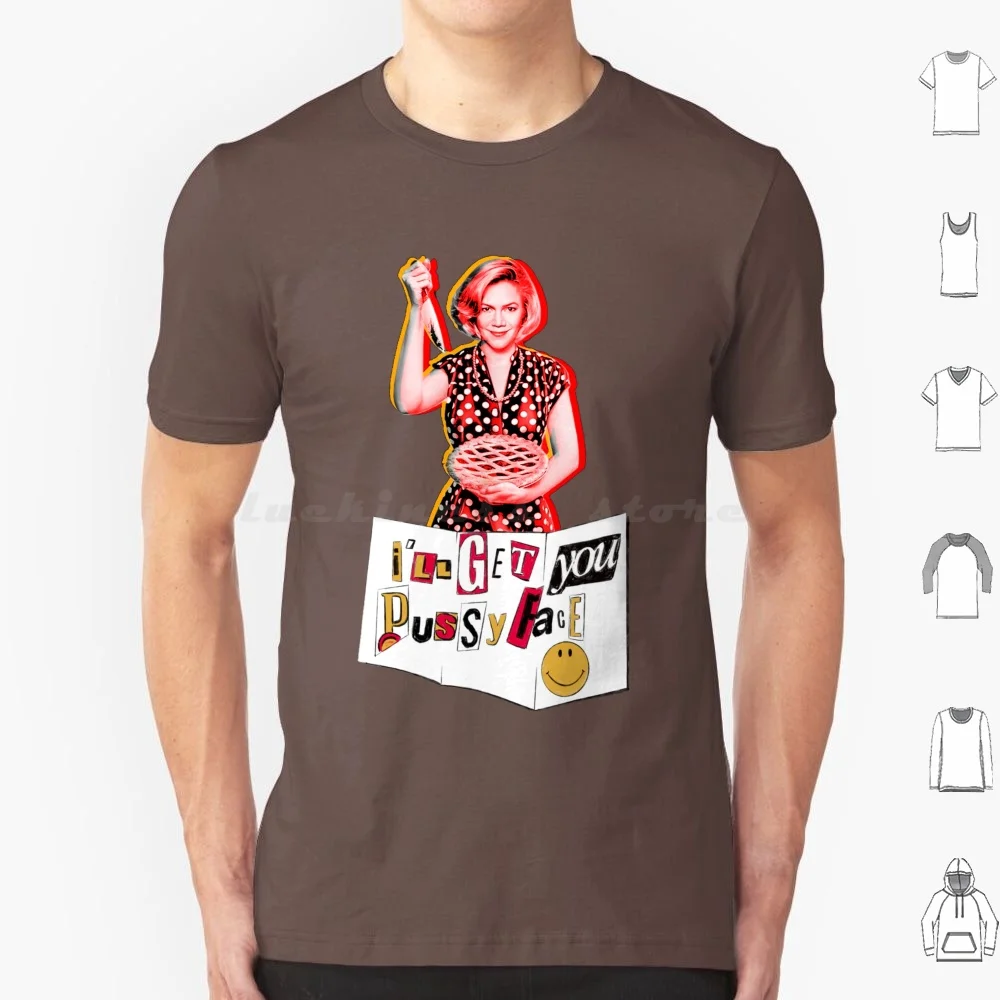I'll Get You T Shirt 6xl Cotton Cool Tee Serial Mom Dottie Ill Get You Pussyface Pussy Face John Waters Divine Kathleen Turner