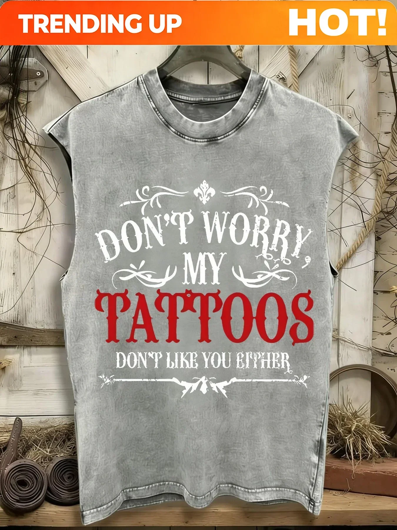 Customization 210G Washed Sleeveless T-shirt 100% Y2K Style. Don't Worry, I Hate You As Much As I Hate My Tattoos. Printed Patte