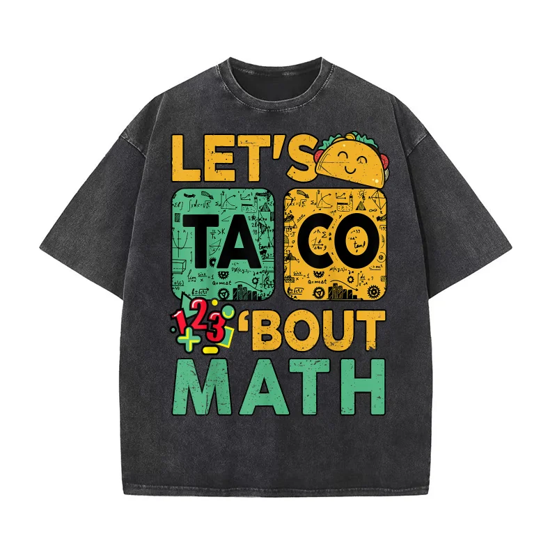 

Let Taco Bout Math TShirt Men Women Teacher Funny Back School T-shirt Men's Tee Shirt Short Sleeve Male Clothes Fashion