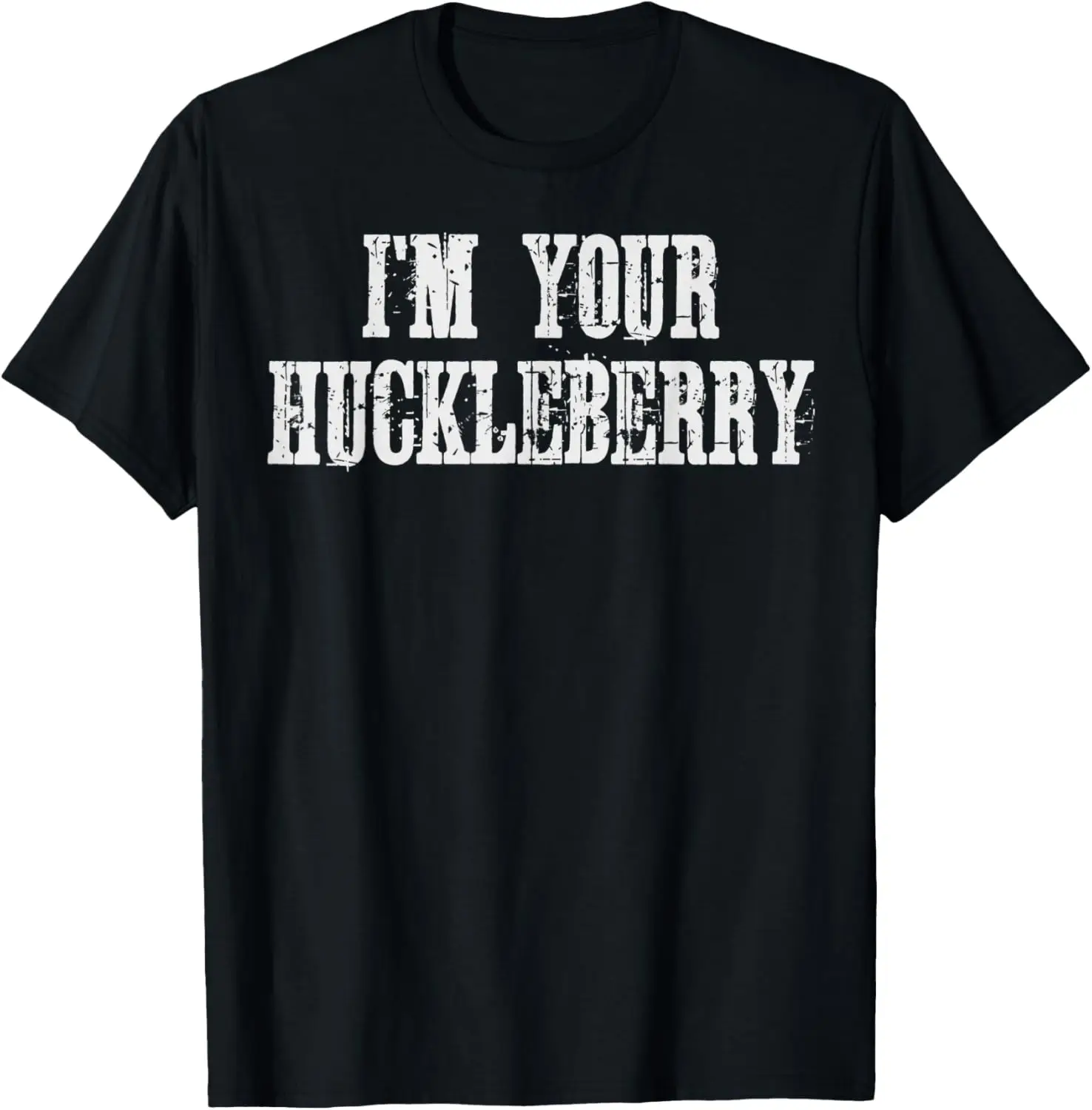 I'm Your Huckleberry Cowboy T-Shirt Gunslinger Rodeo Redneck T-Shirt