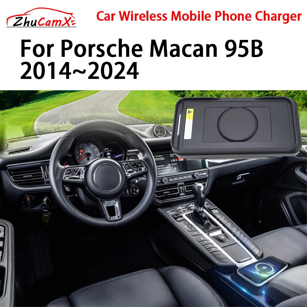 ZhuCamX Car Wireless Mobile Phone Charger Center Console Storage QI 18W iPhone fast charge for Porsche Macan 95B 2014-2024