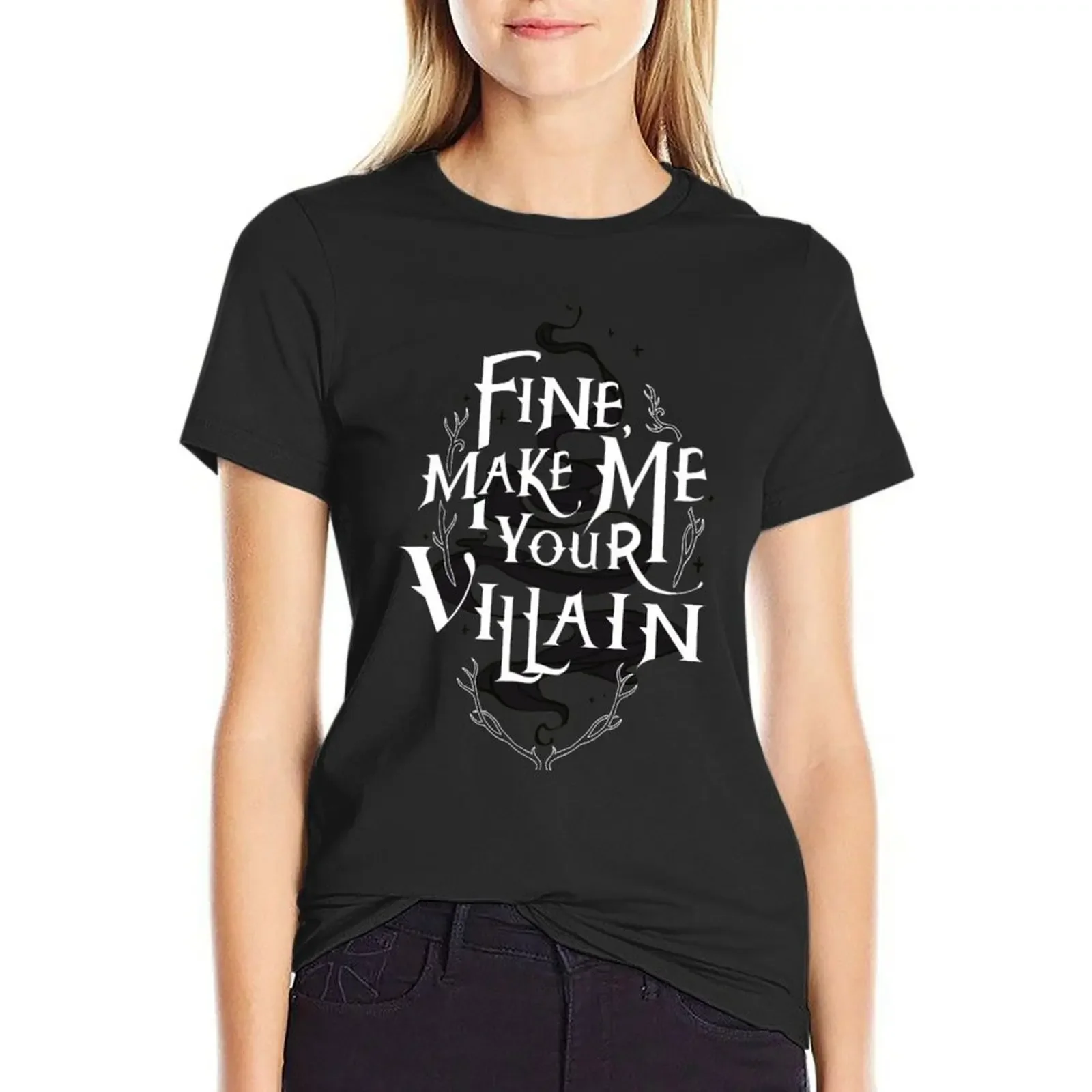 

Fine, make me your villain. T-Shirt Female clothing quick drying anime clothes animal prinfor ariat shirts for Women